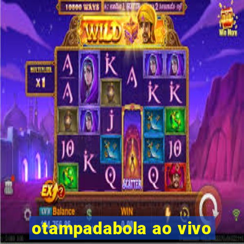 otampadabola ao vivo